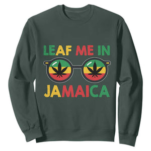 Leaf Me In Jamaica Sweatshirt Funny Weed Stoner Marijuana Jamaican Rasta Reggae TS10 Dark Forest Green Print Your Wear