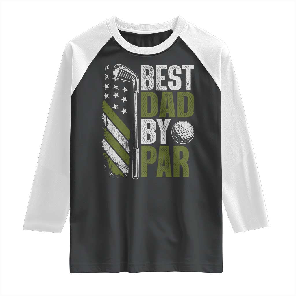Best Dad By Par Raglan Shirt Dad Golf Fathers Day Gift American Flag TS10 Black White Print Your Wear