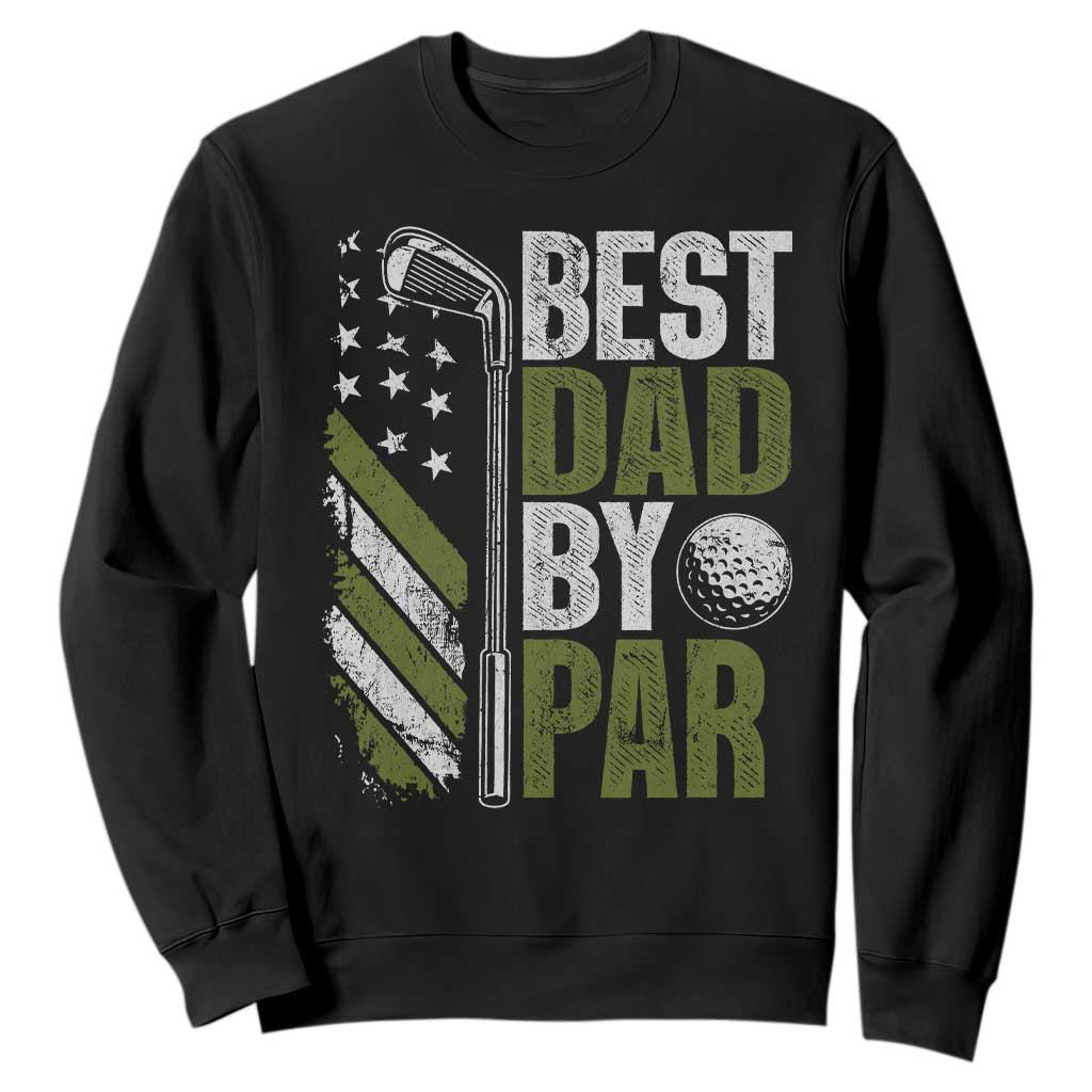 Best Dad By Par Sweatshirt Dad Golf Fathers Day Gift American Flag TS10 Black Print Your Wear