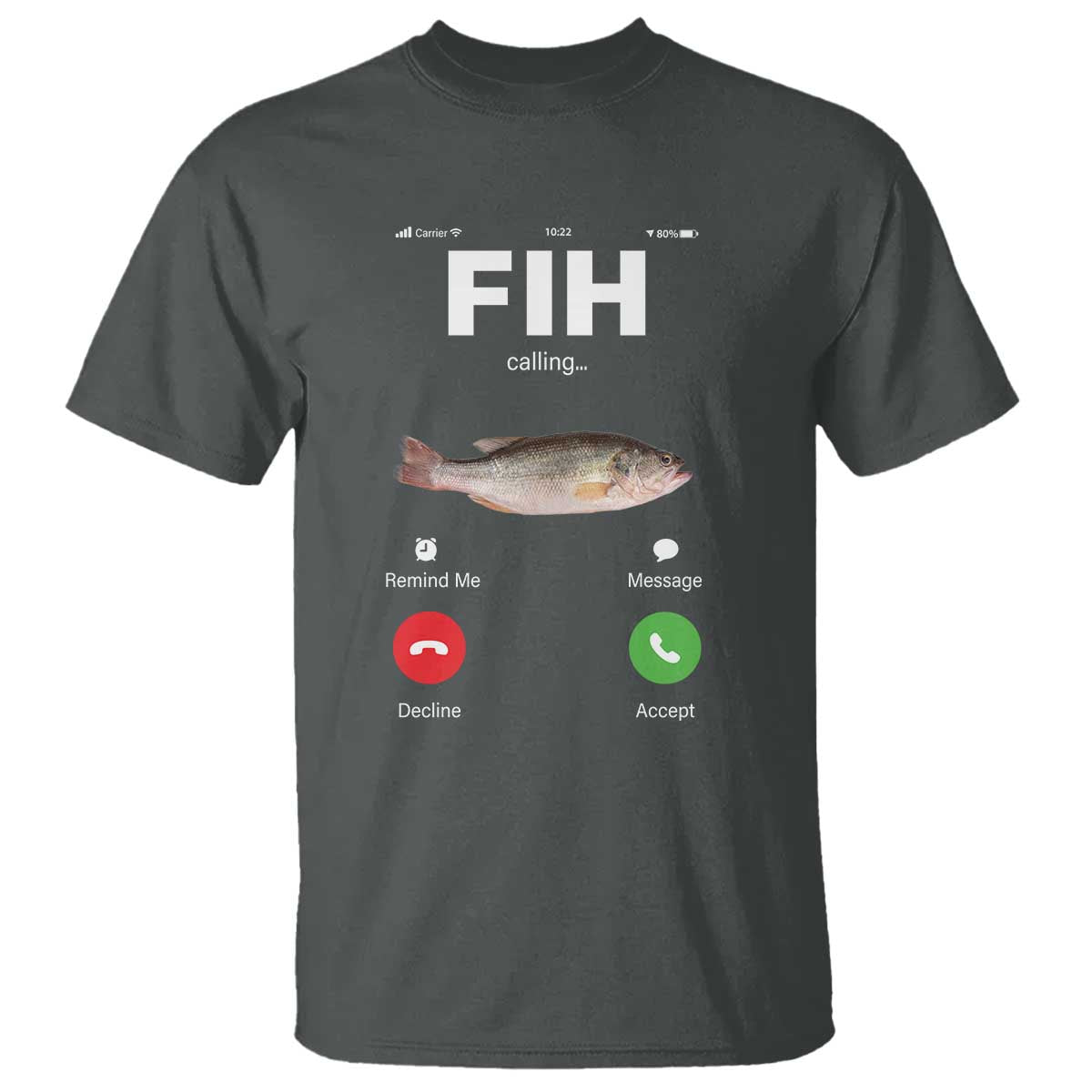 Fih Calling Remind me Message Decline Accept T Shirt Phone Call Fish TS10 Dark Heather Print Your Wear