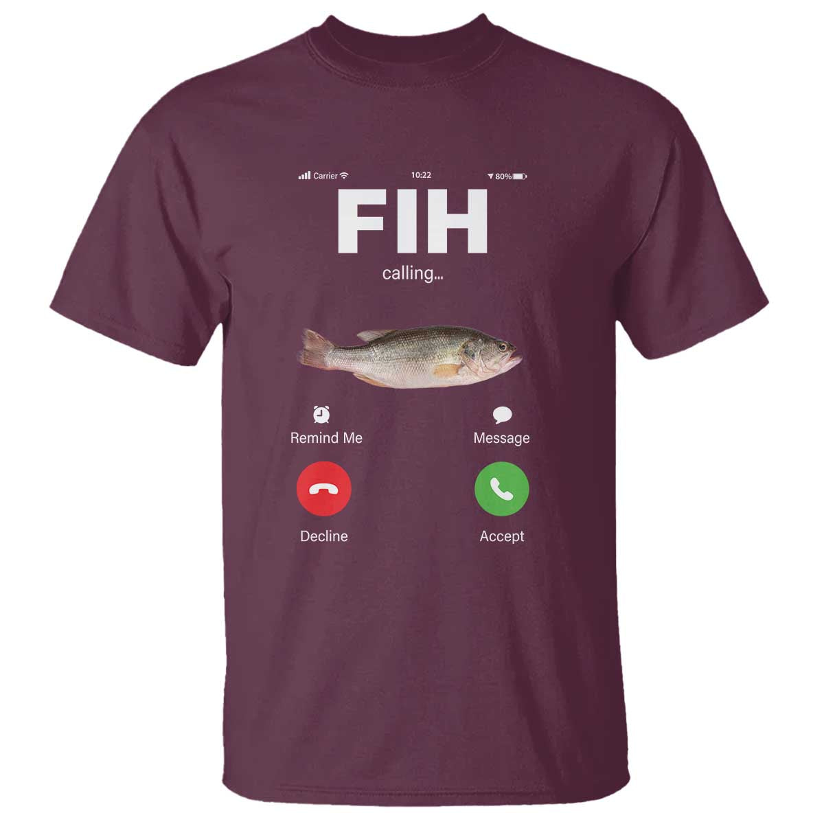 Fih Calling Remind me Message Decline Accept T Shirt Phone Call Fish TS10 Maroon Print Your Wear
