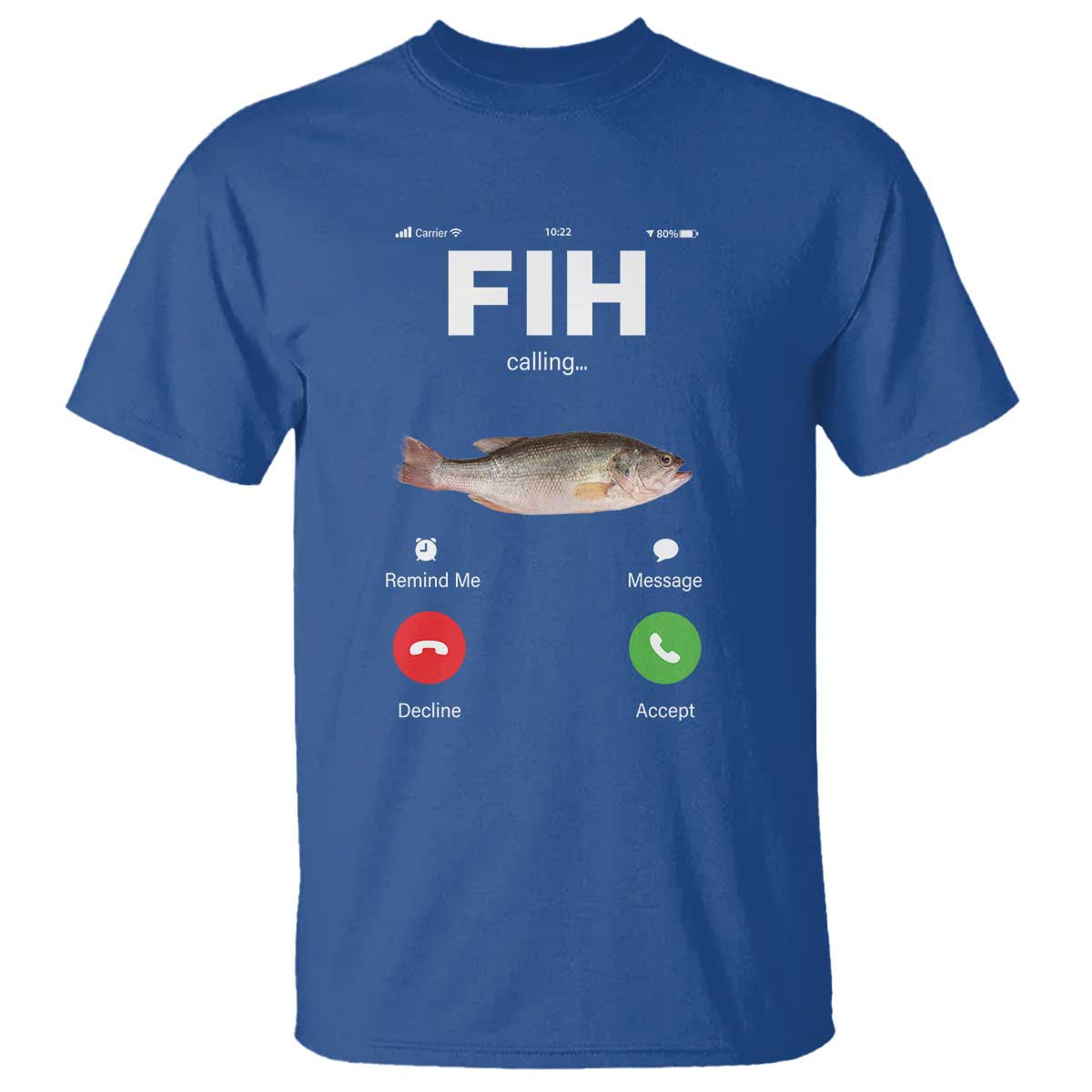 Fih Calling Remind me Message Decline Accept T Shirt Phone Call Fish TS10 Royal Blue Print Your Wear