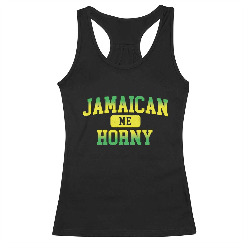Jamaican Me Horny Racerback Tank Top Funny Caribbean Party TS10 Black Print Your Wear