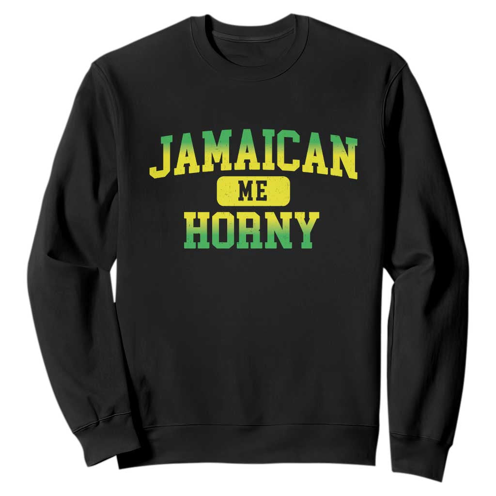 Jamaican Me Horny Sweatshirt Funny Caribbean Party TS10 Black Print Your Wear