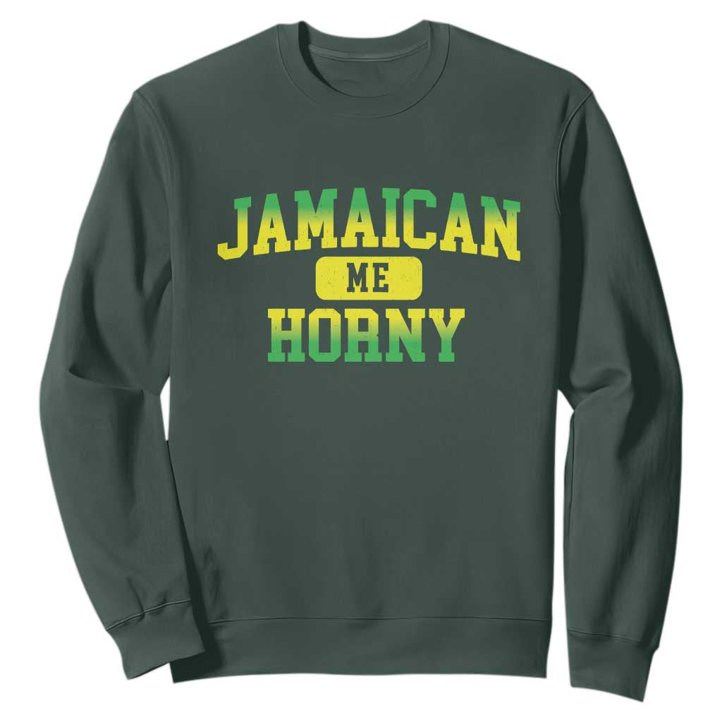 Jamaican Me Horny Sweatshirt Funny Caribbean Party TS10 Dark Forest Green Print Your Wear