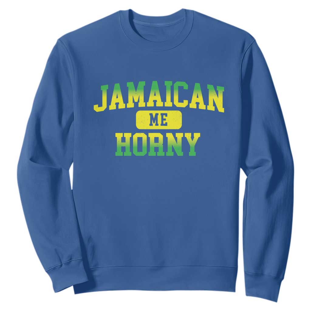 Jamaican Me Horny Sweatshirt Funny Caribbean Party TS10 Royal Blue Print Your Wear