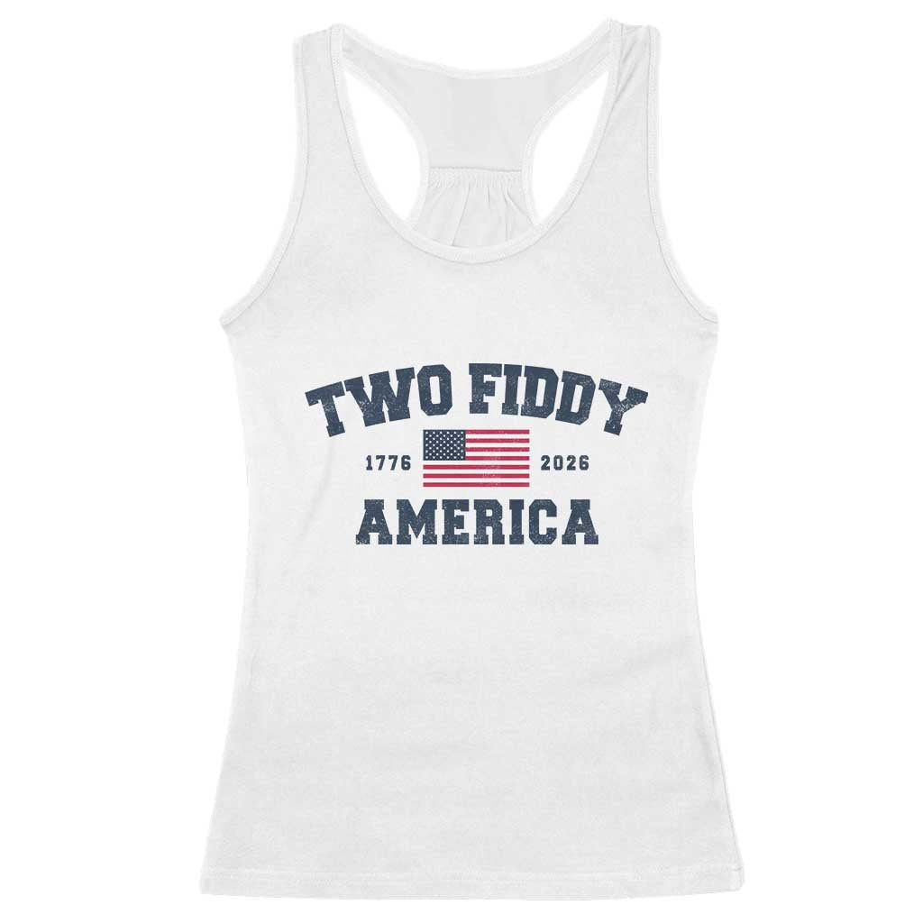 Two Fiddy USA 250th Anniversary Racerback Tank Top United States Flag July 4th 2026 1776 Patriotic Humor TS10 White Print Your Wear