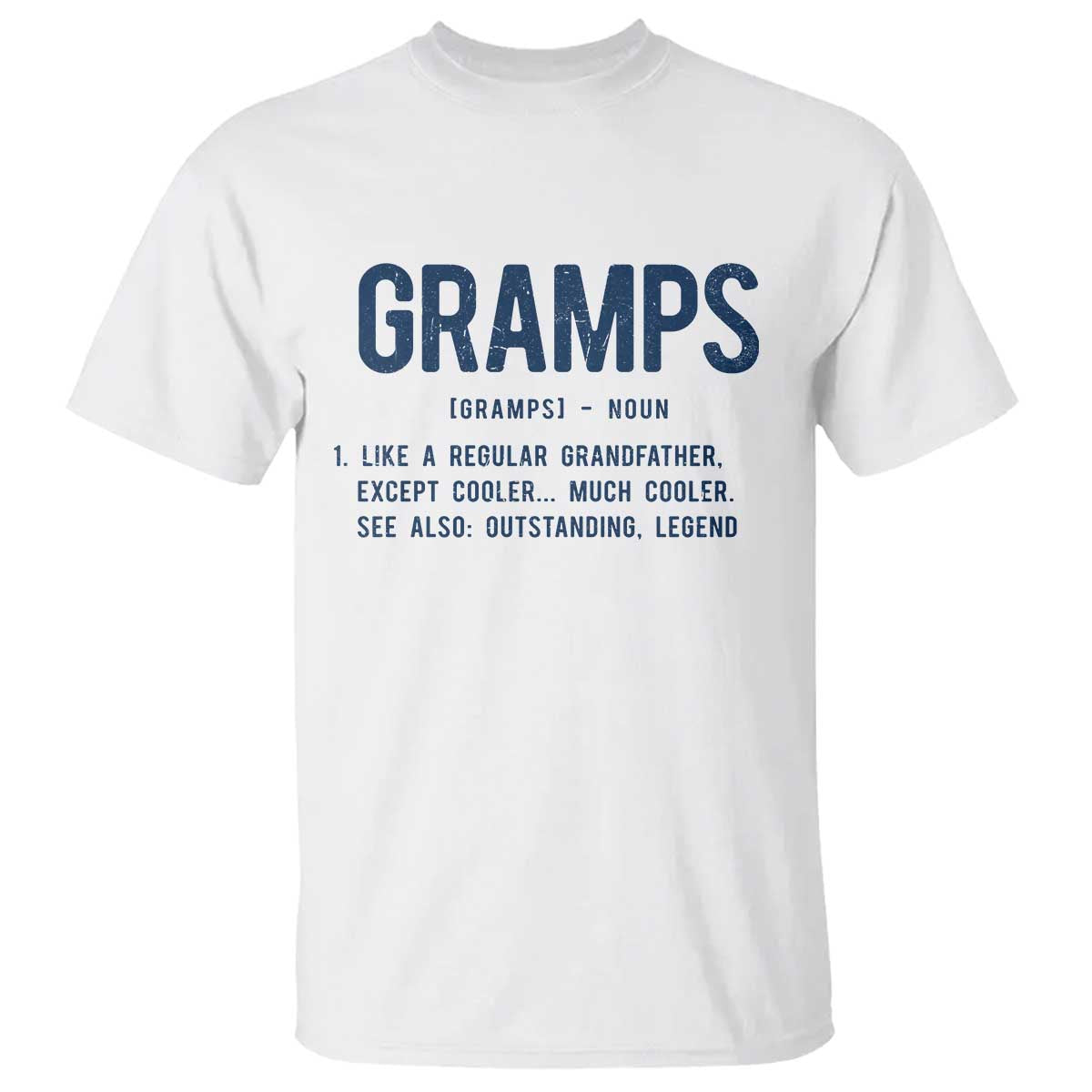 Grandpa Gift For Gramps T Shirt Fathers Day Birthday Gift Idea TS10 White Print Your Wear