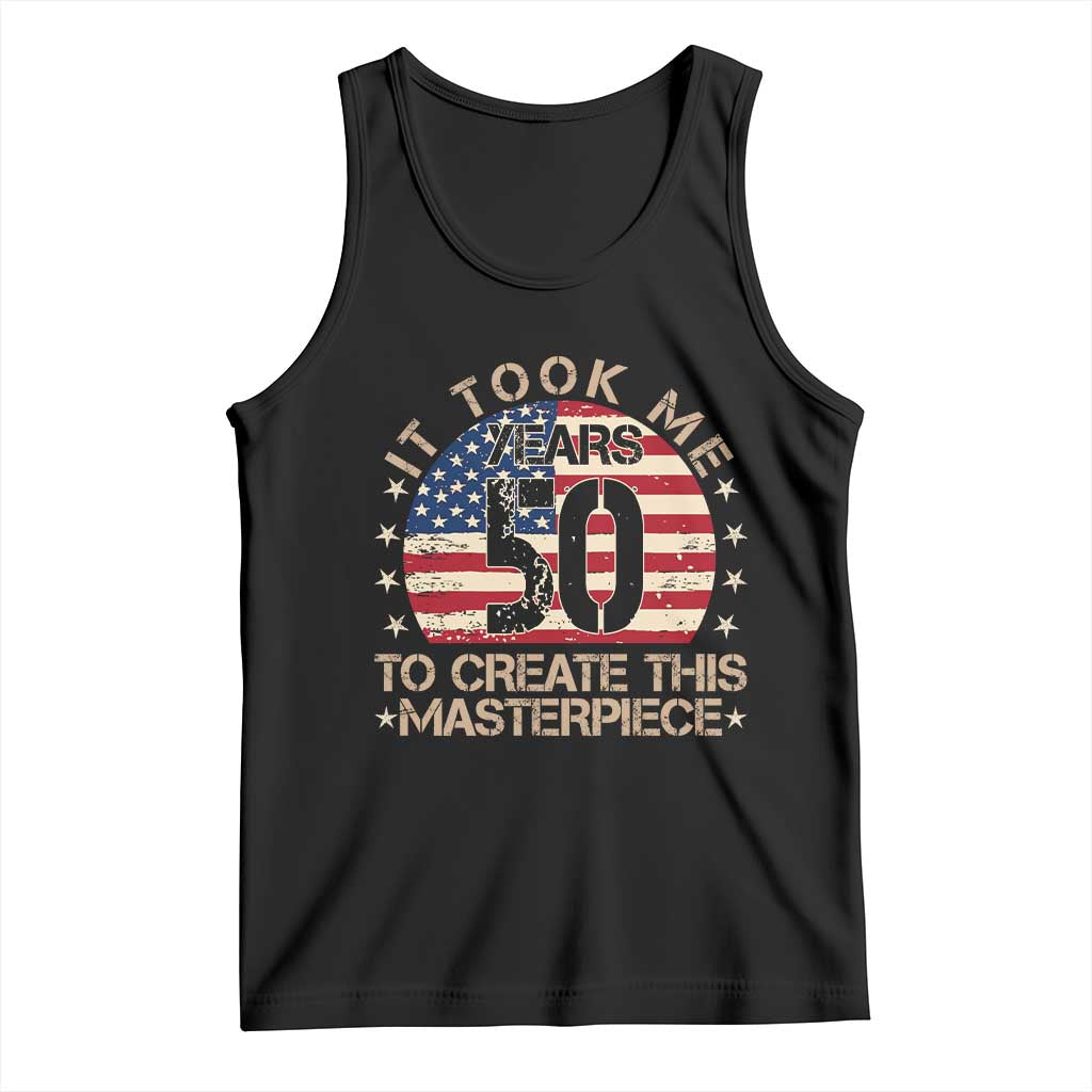 50th Birthday Tank Top It Took Me 50 Years To Create This Masterpiece Vintage American Flag TS10 Black Print Your Wear