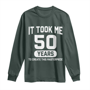 50th Birthday Long Sleeve Shirt To Create This Masterpiece 50 Year Old Gift TS10 Dark Forest Green Print Your Wear