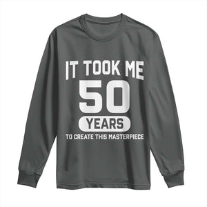 50th Birthday Long Sleeve Shirt To Create This Masterpiece 50 Year Old Gift TS10 Dark Heather Print Your Wear