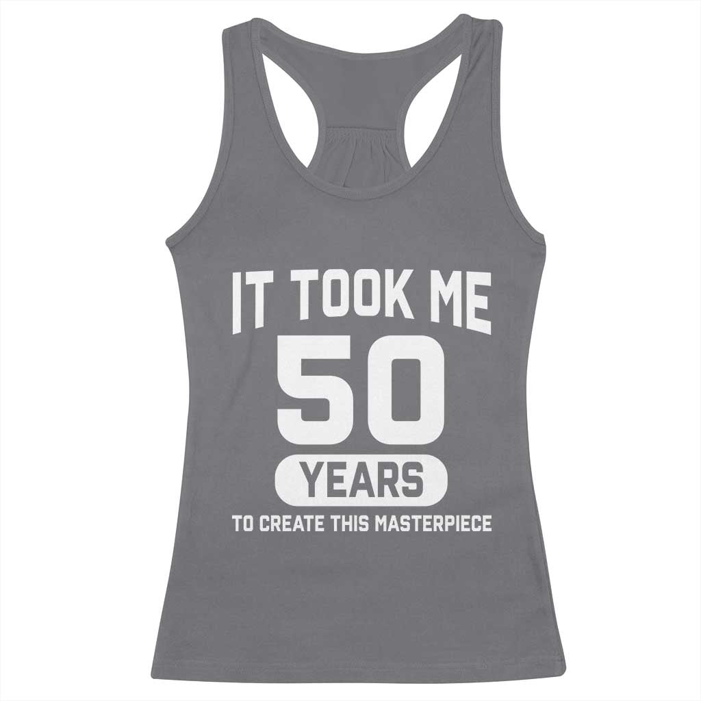 50th Birthday Racerback Tank Top To Create This Masterpiece 50 Year Old Gift TS10 Charcoal Print Your Wear