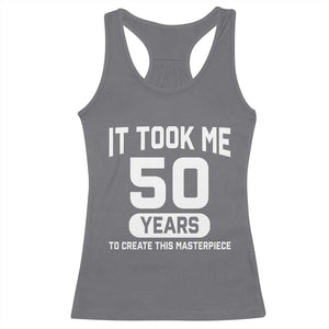 50th Birthday Racerback Tank Top To Create This Masterpiece 50 Year Old Gift TS10 Charcoal Print Your Wear
