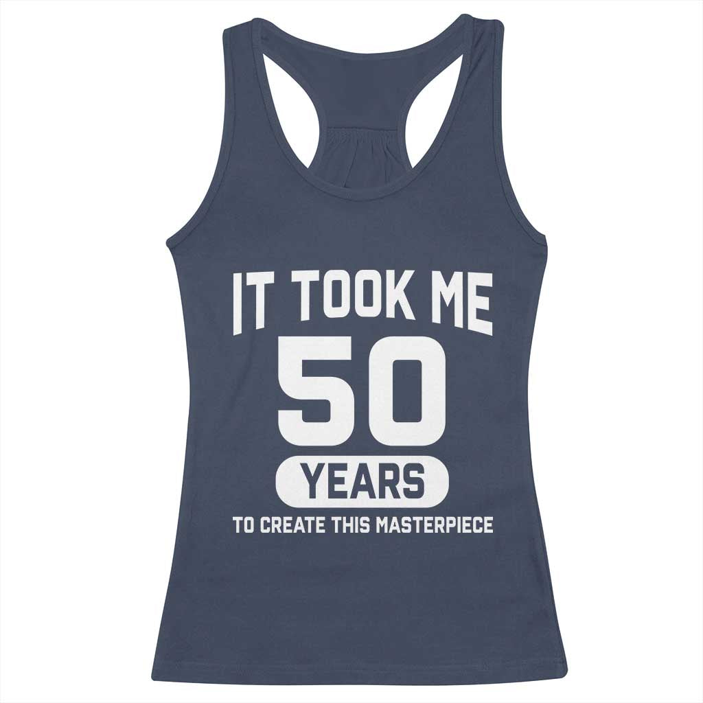 50th Birthday Racerback Tank Top To Create This Masterpiece 50 Year Old Gift TS10 Navy Print Your Wear