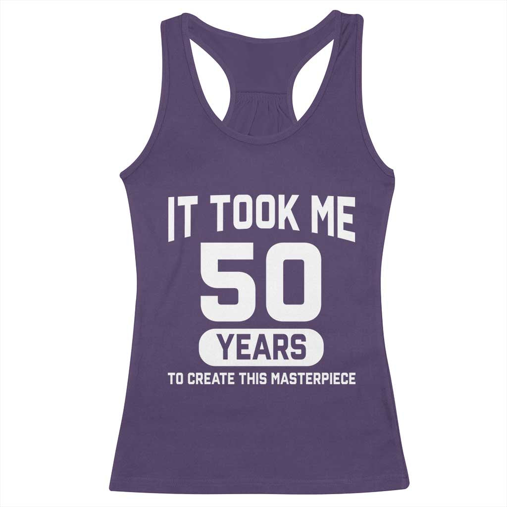 50th Birthday Racerback Tank Top To Create This Masterpiece 50 Year Old Gift TS10 Purple Print Your Wear