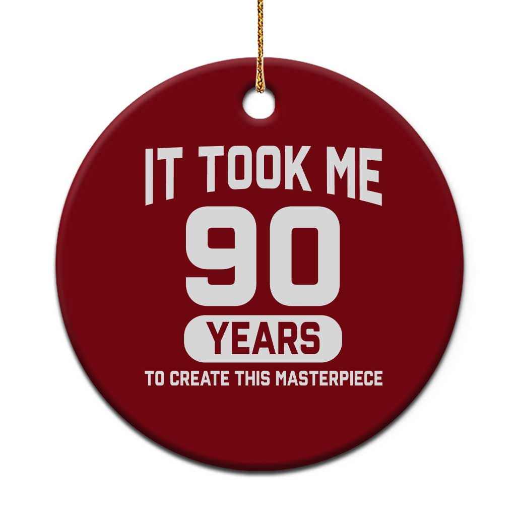 90th Birthday Ceramic Ornament To Create This Masterpiece 90 Year Old Gift TS10 1pc Red Print Your Wear