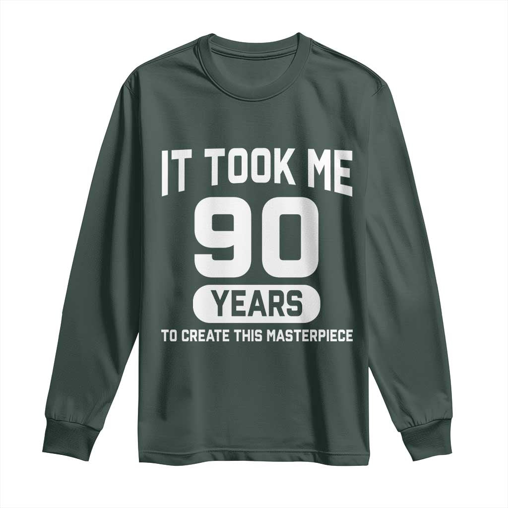 90th Birthday Long Sleeve Shirt To Create This Masterpiece 90 Year Old Gift TS10 Dark Forest Green Print Your Wear
