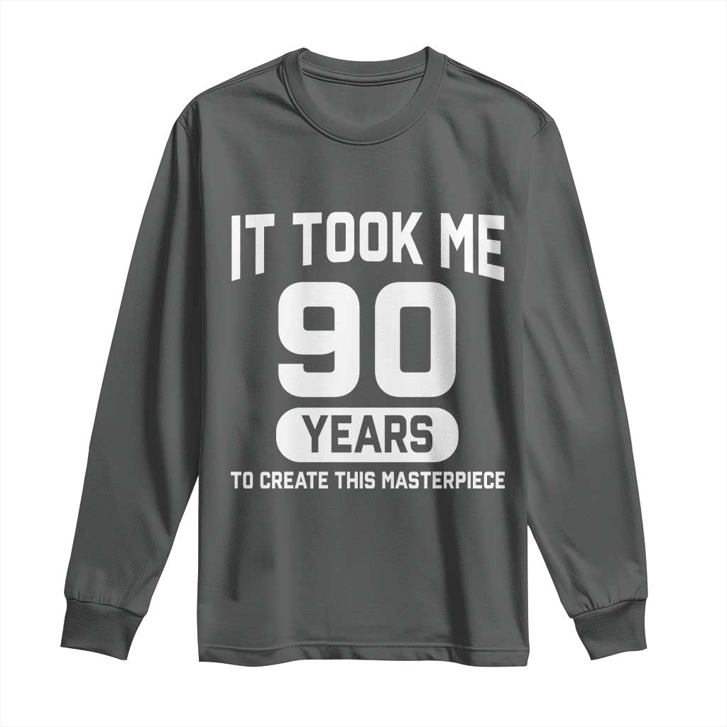 90th Birthday Long Sleeve Shirt To Create This Masterpiece 90 Year Old Gift TS10 Dark Heather Print Your Wear