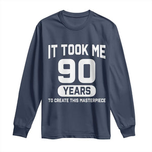 90th Birthday Long Sleeve Shirt To Create This Masterpiece 90 Year Old Gift TS10 Navy Print Your Wear