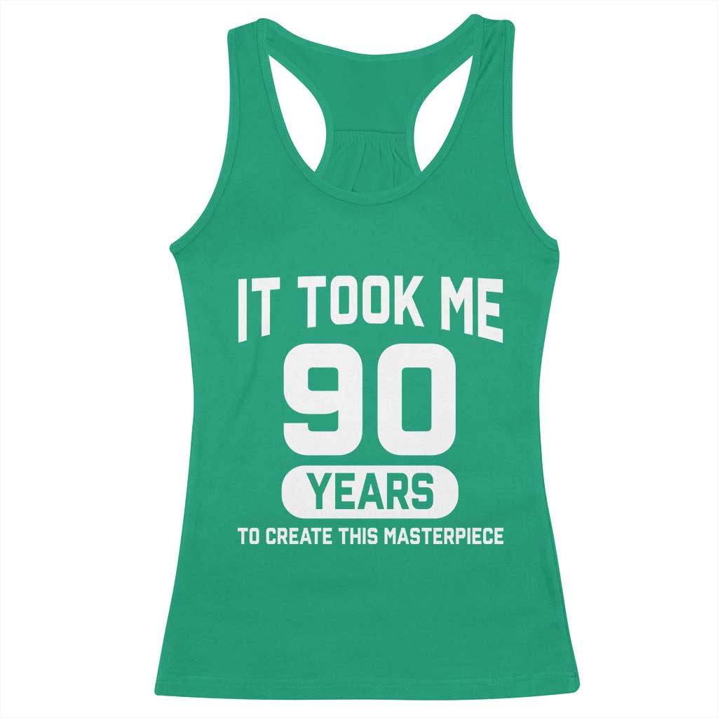 90th Birthday Racerback Tank Top To Create This Masterpiece 90 Year Old Gift TS10 Irish Green Print Your Wear