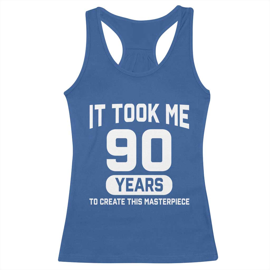 90th Birthday Racerback Tank Top To Create This Masterpiece 90 Year Old Gift TS10 Royal Blue Print Your Wear