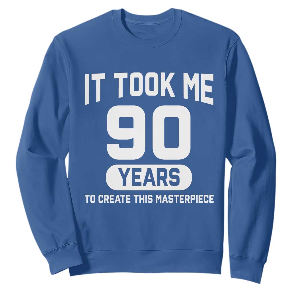 90th Birthday Sweatshirt To Create This Masterpiece 90 Year Old Gift TS10 Royal Blue Print Your Wear