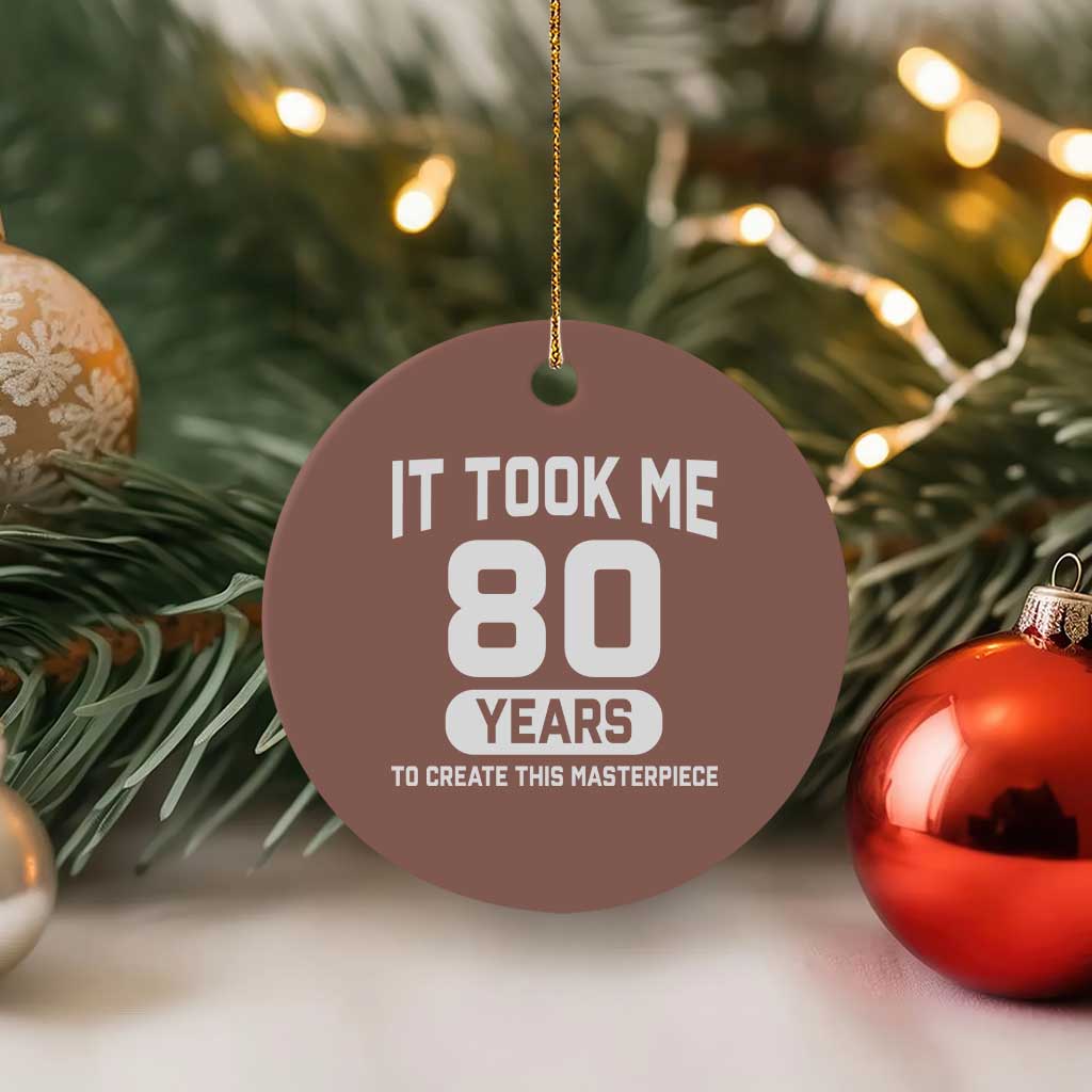 80th Birthday Ceramic Ornament To Create This Masterpiece 80 Year Old Gift TS10 1pc Mocha Print Your Wear