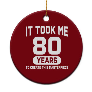 80th Birthday Ceramic Ornament To Create This Masterpiece 80 Year Old Gift TS10 1pc Red Print Your Wear