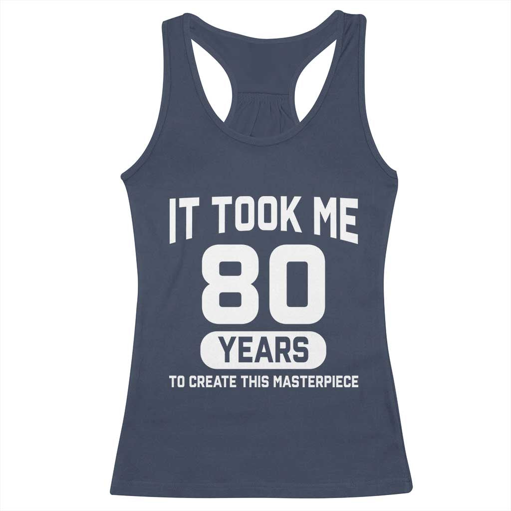 80th Birthday Racerback Tank Top To Create This Masterpiece 80 Year Old Gift TS10 Navy Print Your Wear