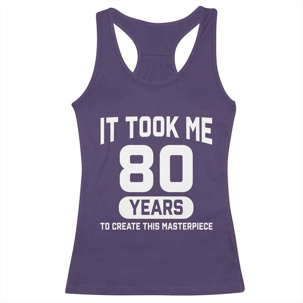 80th Birthday Racerback Tank Top To Create This Masterpiece 80 Year Old Gift TS10 Purple Print Your Wear