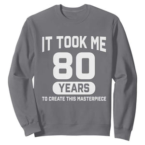 80th Birthday Sweatshirt To Create This Masterpiece 80 Year Old Gift TS10 Charcoal Print Your Wear