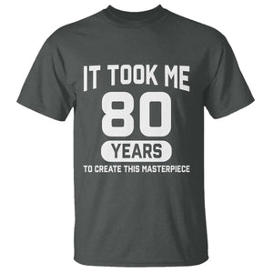 80th Birthday T Shirt To Create This Masterpiece 80 Year Old Gift TS10 Dark Heather Print Your Wear