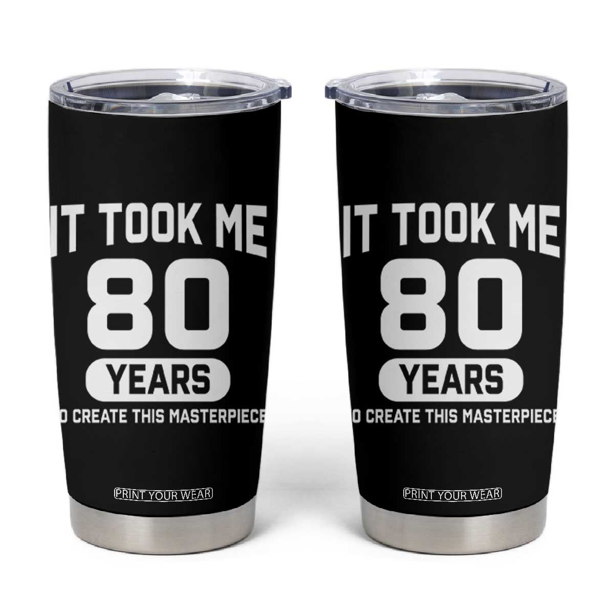 80th Birthday Tumbler Cup To Create This Masterpiece 80 Year Old Gift TS10 Black Print Your Wear