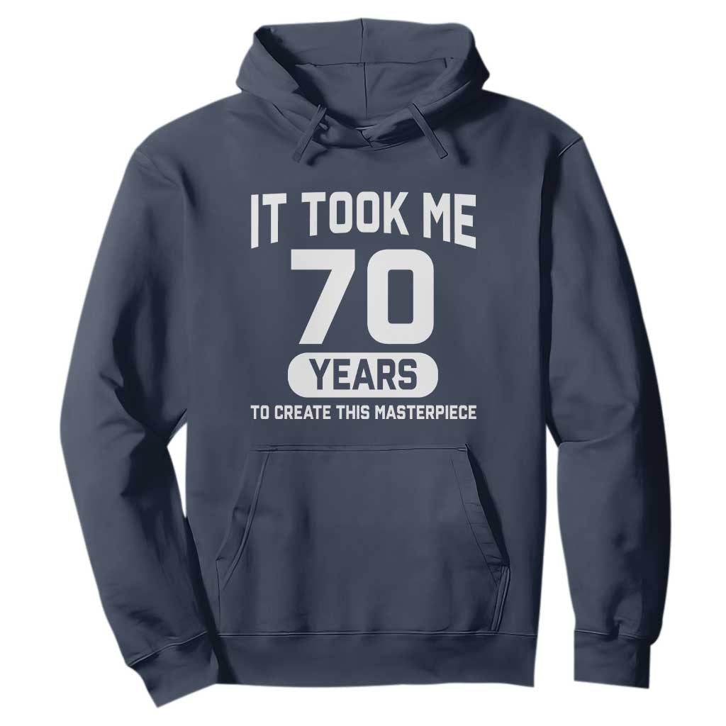 70th Birthday Hoodie To Create This Masterpiece 70 Year Old Gift TS10 Navy Print Your Wear
