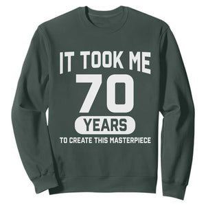 70th Birthday Sweatshirt To Create This Masterpiece 70 Year Old Gift TS10 Dark Forest Green Print Your Wear