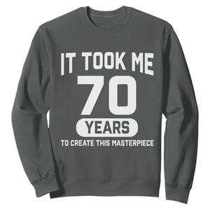 70th Birthday Sweatshirt To Create This Masterpiece 70 Year Old Gift TS10 Dark Heather Print Your Wear