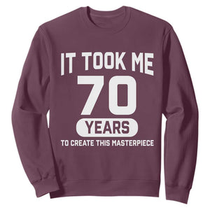 70th Birthday Sweatshirt To Create This Masterpiece 70 Year Old Gift TS10 Maroon Print Your Wear
