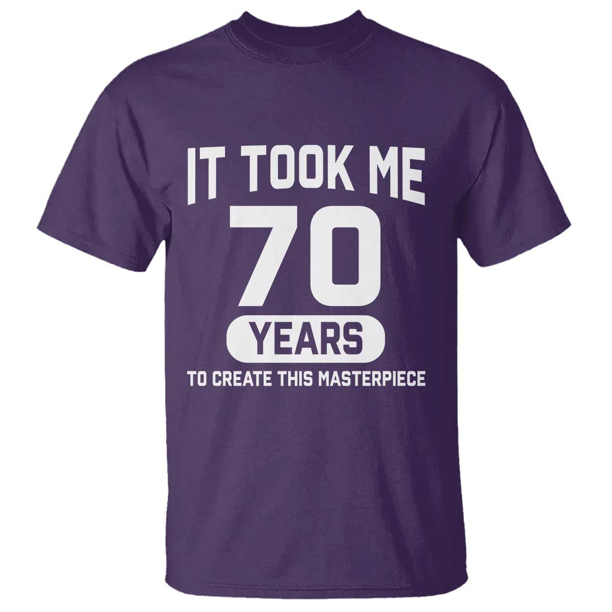 70th Birthday T Shirt To Create This Masterpiece 70 Year Old Gift TS10 Purple Print Your Wear