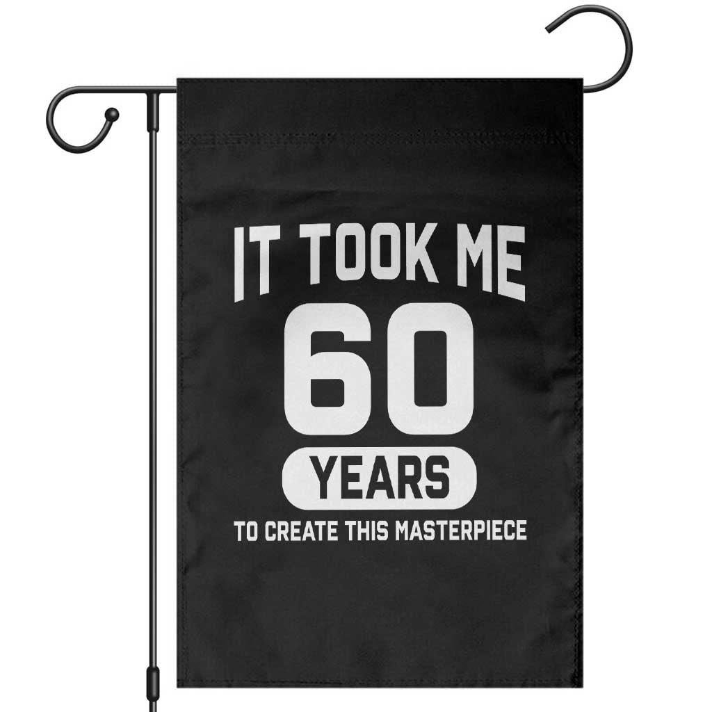 60th Birthday Garden Flag To Create This Masterpiece 60 Year Old Gift TS10 Black Print Your Wear