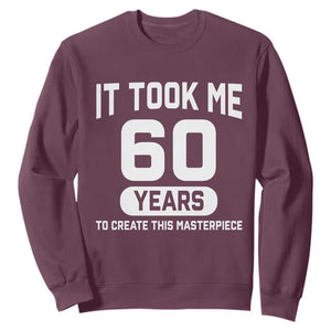 60th Birthday Sweatshirt To Create This Masterpiece 60 Year Old Gift TS10 Maroon Print Your Wear