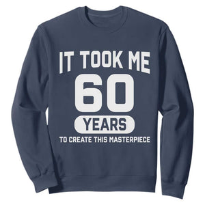 60th Birthday Sweatshirt To Create This Masterpiece 60 Year Old Gift TS10 Navy Print Your Wear