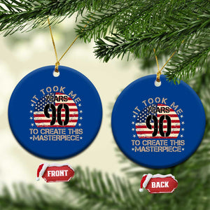 90th Birthday Ceramic Ornament It Took Me 90 Years To Create This Masterpiece Vintage American Flag TS10 1pc Blue Print Your Wear