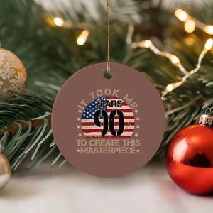 90th Birthday Ceramic Ornament It Took Me 90 Years To Create This Masterpiece Vintage American Flag TS10 1pc Mocha Print Your Wear