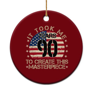 90th Birthday Ceramic Ornament It Took Me 90 Years To Create This Masterpiece Vintage American Flag TS10 1pc Red Print Your Wear