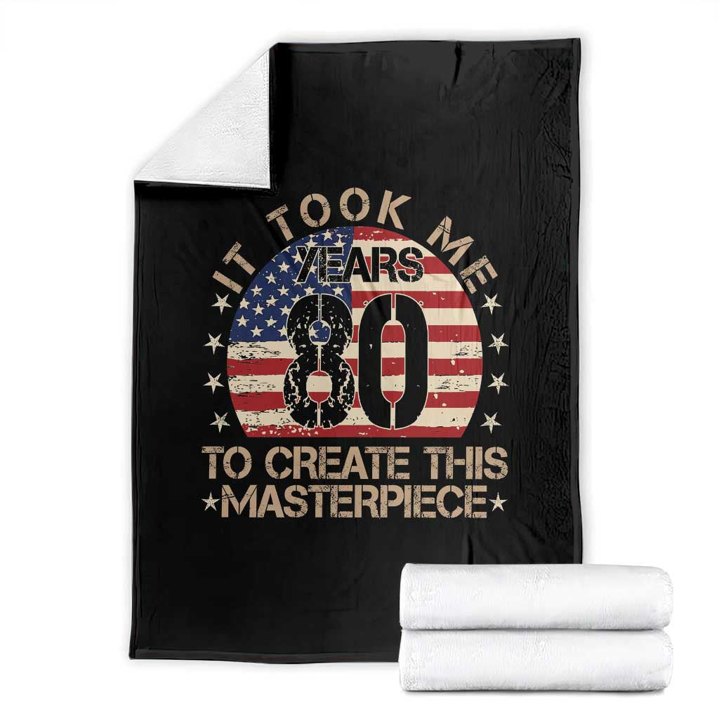 80th Birthday Throw Blanket It Took Me 80 Years To Create This Masterpiece Vintage American Flag TS10 Black Print Your Wear