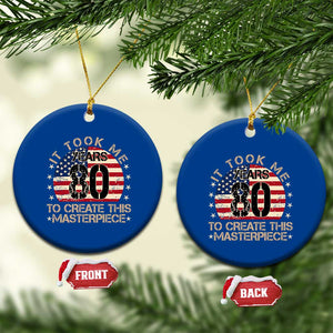 80th Birthday Ceramic Ornament It Took Me 80 Years To Create This Masterpiece Vintage American Flag TS10 1pc Blue Print Your Wear