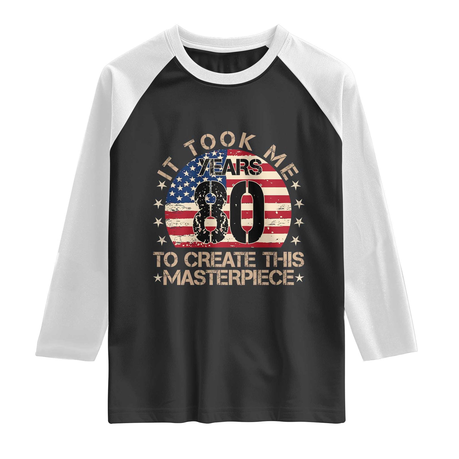 80th Birthday Raglan Shirt It Took Me 80 Years To Create This Masterpiece Vintage American Flag TS10 Black White Print Your Wear