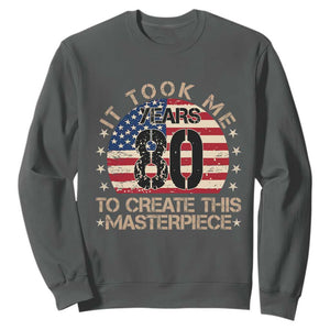 80th Birthday Sweatshirt It Took Me 80 Years To Create This Masterpiece Vintage American Flag TS10 Dark Heather Print Your Wear