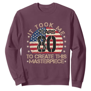80th Birthday Sweatshirt It Took Me 80 Years To Create This Masterpiece Vintage American Flag TS10 Maroon Print Your Wear