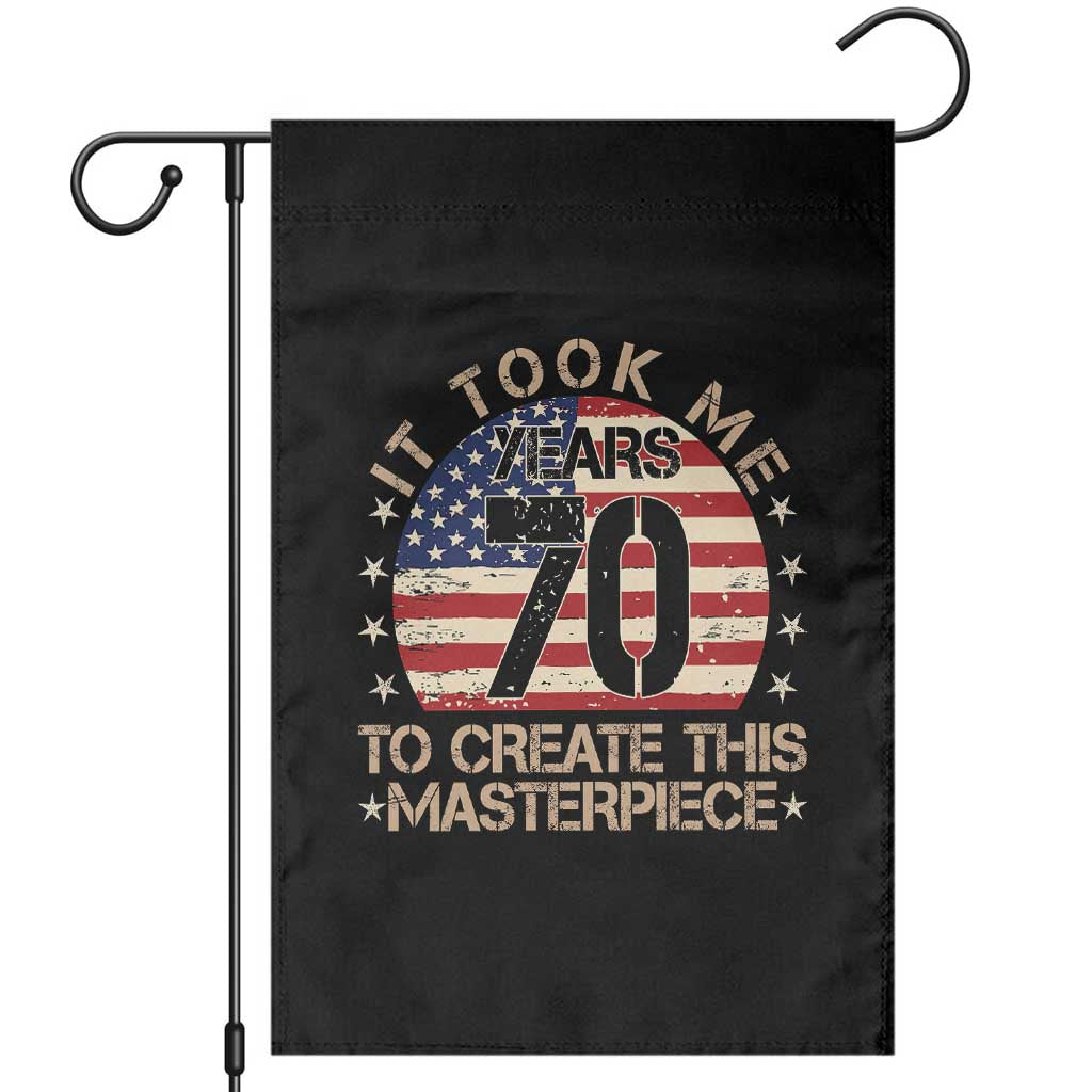 70th Birthday Garden Flag It Took Me 70 Years To Create This Masterpiece Vintage American Flag TS10 Black Print Your Wear